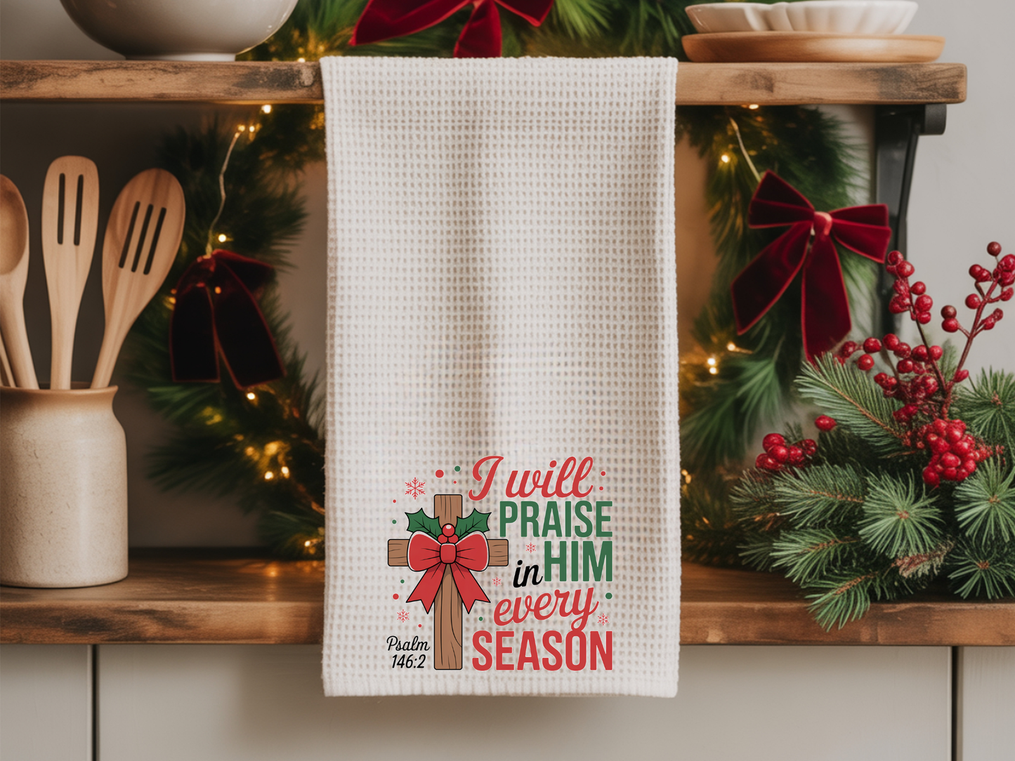 Waffle Weave Kitchen Towel (I Will Praise Him in Every Season)