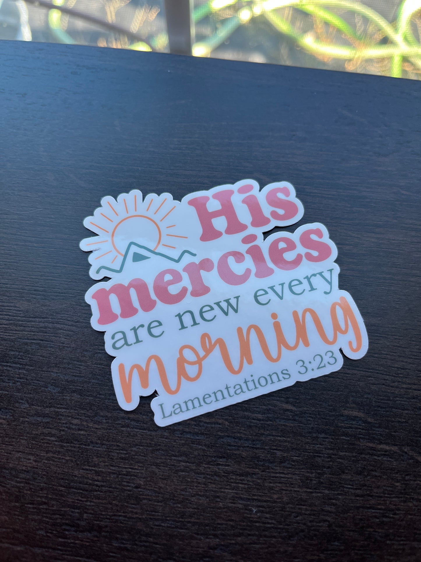 His Mercies are New Every Morning | Lamentations 3:23 Vinyl Sticker, 3"x4"