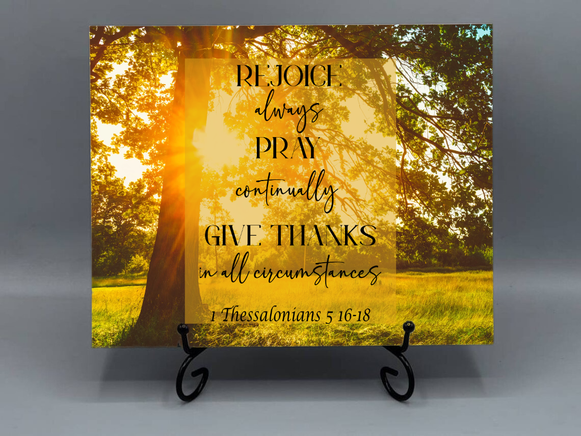 8x12 Ceramic Photo Tile – “Rejoice Always, Pray Continually, Give Thanks” | 1 Thessalonians 5:16–18 (Stand Not Included)