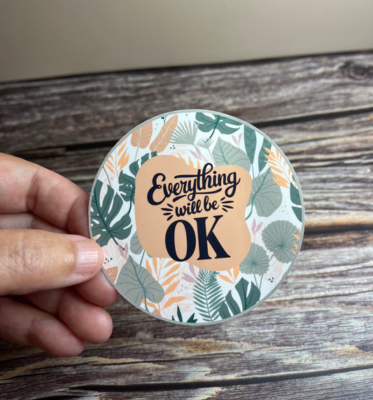 Everything will be ok vinyl sticker, 3”x3”