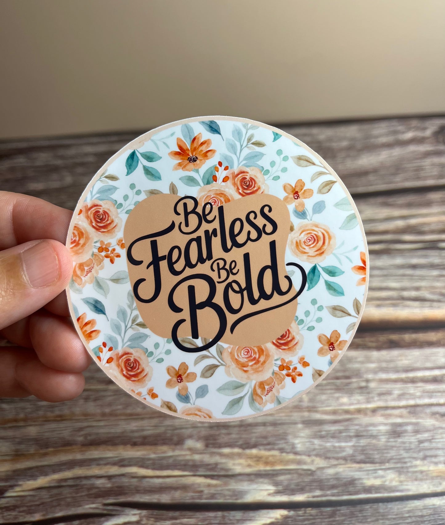 Be fearless vinyl sticker, 3” x 3”