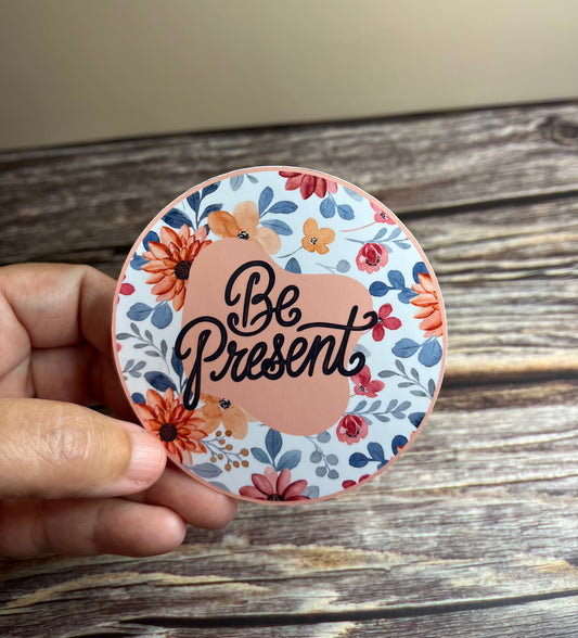 Be present vinyl sticker, 3”x3”