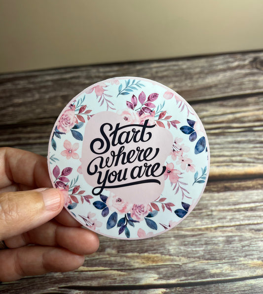 Start where you are vinyl sticker, 3”x3”