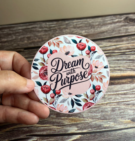 Dream with purpose vinyl sticker, 3”x3”