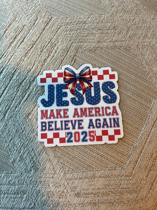 Jesus Make America Believe Again Vinyl Sticker 3" x 3"